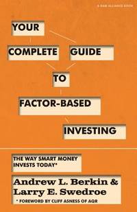 Your Complete Guide to Factor-Based Investing by Andrew Berkin