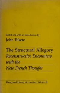 The Structural Allegory: Reconstructive Encounters with the New French Thought (Theory and...