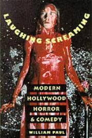 Laughing Screaming: Modern Hollywood Horror and Comedy (Film and Culture Series) by Paul, William - 1995