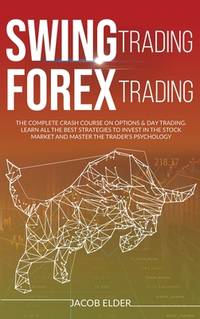 swing trading forex trading: The Complete Crash Course on Options and Day Trading. Learn All the...