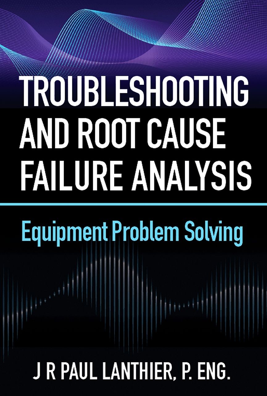 Troubleshooting and Root Cause Failure Analysis Equipment Problem