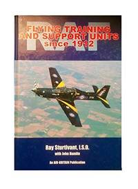 RAF Flying Training and Support Units Since 1915 by Sturtivant, Ray; Halley, James J.; Hamlin, John F - 2007