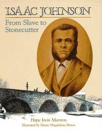 Isaac Johnson: From Slave to Stonecutter.