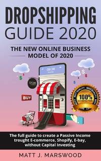 Dropshipping Guide 2020: The New Online Business Model of 2020. The Full Guide to Create a...