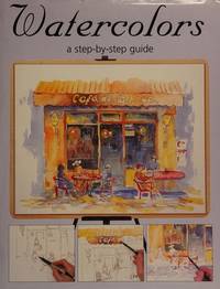 Watercolors: A Step-by-Step Guide by Edited By Deborah Hercun - 2001