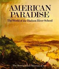 American Paradise:. The World of the Hudson River School by Howat, John K. (intro) - 1987