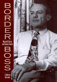 Border Boss Manuel B. Bravo and Zapata County