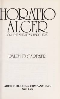 Horatio Alger, or The American Hero Era