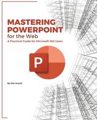 Mastering PowerPoint for the Web: A Practical Guide for Microsoft 365 Users (Microsoft 365...