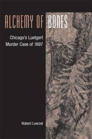 cover of Alchemy of Bones: Chicago's Luetgert Murder Case of 1897