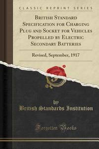 British Standard Specification for Charging Plug and Socket for Vehicles Propelled by Electric...