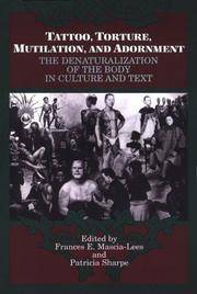 Tattoo, Torture, Mutilation, and Adornment: The Denaturalization of the Body in Culture and Text...