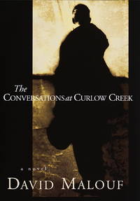 The Conversations at Curlow Creek. by David Malouf - 1997.