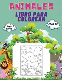 Animales Libro para Colorear para Niños, Edad 3+: Libro para colorear de animales para niños...