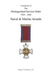 Companions of the Distinguished Service Order 1920-2006 Naval & Marine Awards