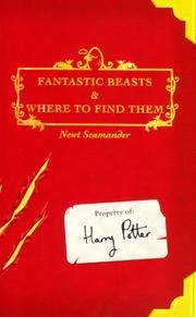 Fantastic Beasts and Where to Find Them by Rowling, J. K