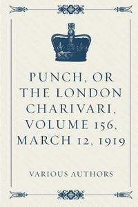 Punch, or the London Charivari, Volume 156, March 12, 1919