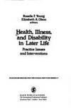 Health, Illness, and Disability in Later Life: Practice Issues and Interventions (SAGE Sourcebooks for the Human Services) by Young, Rosalie F. [Editor]; Olson, Elizabeth A. [Editor]; - 1991-02-28