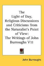 image of The Light of Day, Religious Discussions and Criticisms from the Naturalist's Point of View: The Writings of John Burroughs V11
