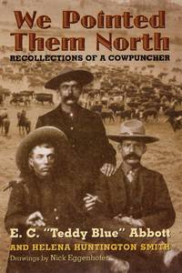 We Pointed Them North: Recollections of a Cowpuncher