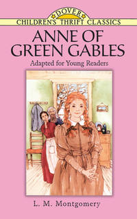 Anne of Green Gables (Dover Children&#039;s Thrift Classics) by L. M. Montgomery