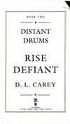 RISE DEFIANT (Distant Drums No. 2) by D.L. Carey - July 1992