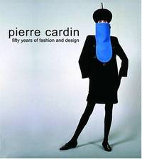 Pierre Cardin: Fifty Years of Fashion and Design