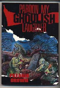 image of Pardon My Ghoulish Laughter (Fredric Brown in the Detective Pulps, Vol. 7)