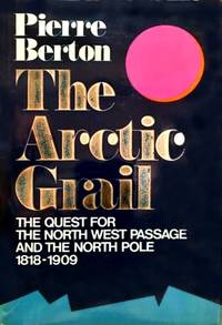 image of The Arctic Grail: The Quest for the North West Passage and the North Pole 1818-1909 (First Edtiion)