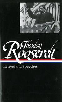 Theodore Roosevelt: Letters and Speeches [Hardcover] Roosevelt, Theodore and Auchincloss, Louis