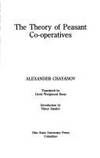 The Theory of Peasant Co-Operatives by Chayanov, Alexander