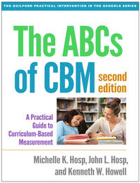 The ABCs of CBM : A Practical Guide to Curriculum-Based Measurement