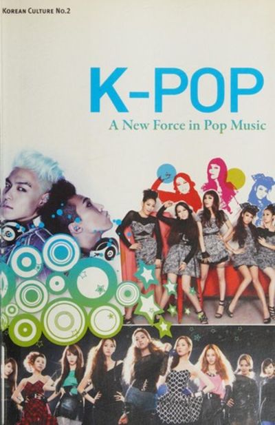 K-Pop: A New Force in Pop Music [Korean Culture No. 2] by Korean