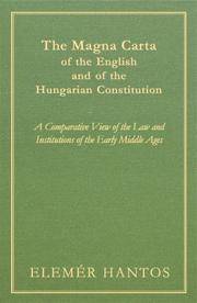 The Magna Carta Of The English And Of The Hungarian Constitution: A Comparative View Of The Law And Institutions Of The Early Middle Ages by Elemer Hantos - 2005-01