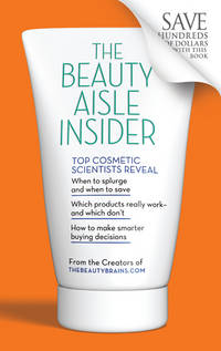 The Beauty Aisle Insider: Top Cosmetic Scientists Answer Your Questions about the Lotions,...