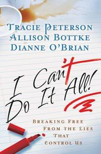 I Cant Do It All: Breaking Free from the Lies that Control Us