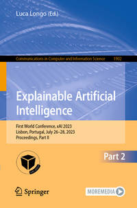 Explainable Artificial Intelligence: First World Conference, Xai 2023, Lisbon, Portugal, July...