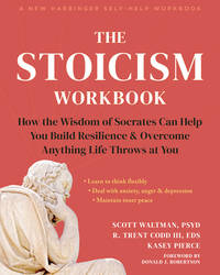 The Stoicism Workbook: How the Wisdom of Socrates Can Help You Build Resilience and Overcome...