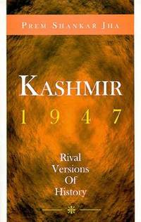 Kashmir, 1947: Rival Versions of History