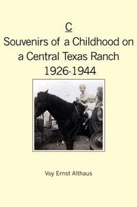 C -- Souvenirs of a Childhood on a Central Texas Ranch, 1926-1944