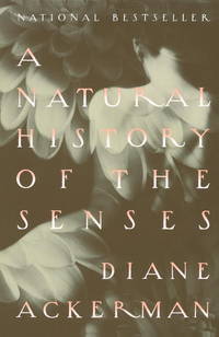 A Natural History of the Senses by Ackerman, Diane - 1991-09-10