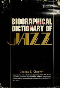 Biographical Dictionary of Jazz by Editor-Charles Eugene Claghorn - 1982-09