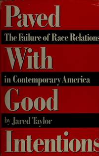 Paved With Good Intentions: The Failure of Race Relations in Contemporary America