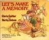 Let&#039;s Make A Memory : Great Ideas for Building Family Traditions and Togetherness by Gloria Gaither; Shirley Dobson; Russ Flint [Illustrator] - 1983-01-01