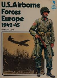 U.S. Army Airborne Forces Europe 1942-1945 by Davis, Brian L