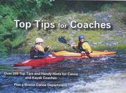 Top Tips for Coaches: Over 300 Top Tips and Handy Hints for Canoe and Kayak Coaches