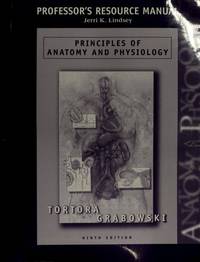 Professor&#039;s Resource Manual: Principles of Anatomy and Physiology by Jerri K. Lindsey, Gerard J. Tortora, Sandra Reynolds Grabowski - 1999-09-09