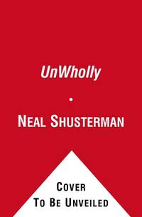 UnWholly (Unwind Dystology) by Shusterman, Neal - 2012-08-28