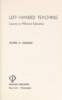 Left-Handed Teaching: Lessons in Affective Education by Castillo, Gloria A