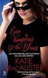 Even Vampires Get the Blues by Katie MacAlister